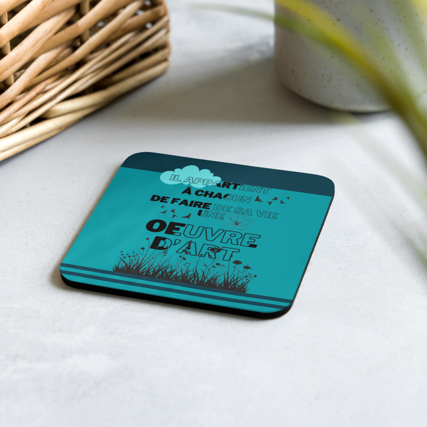 Sous-verres en liège "Il Appartient à Chacun de Faire de sa Vie une Œuvre d'Art"