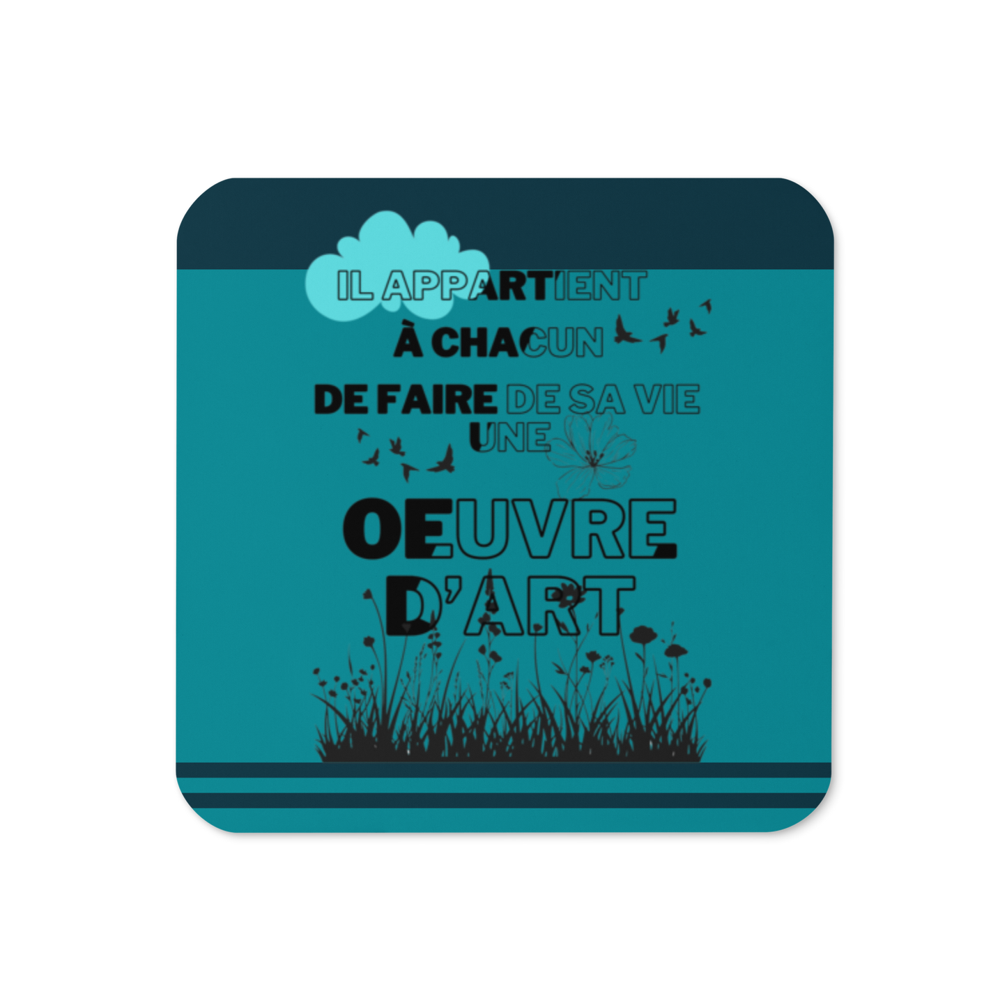Sous-verres en liège "Il Appartient à Chacun de Faire de sa Vie une Œuvre d'Art"