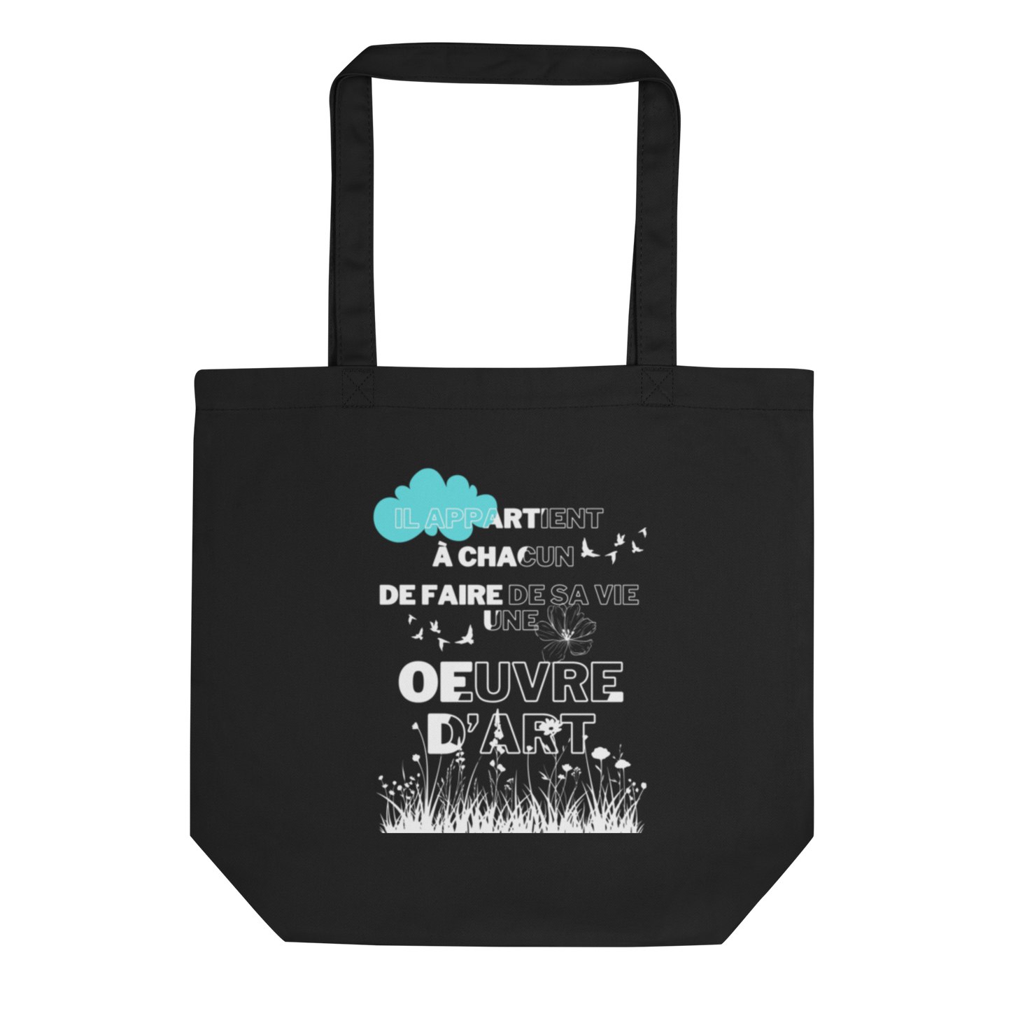 Tote Bag Ecologique en Coton Bio "Il Appartient à Chacun de Faire de sa Vie une Œuvre d'Art"